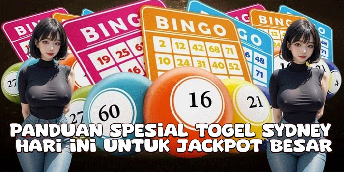 Panduan Spesial Togel Sydney Hari Ini Untuk Jackpot Besar
