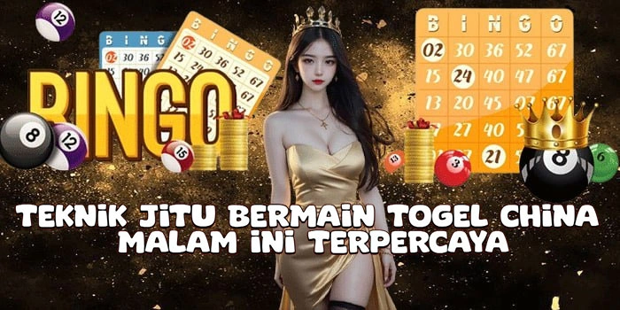 Teknik Jitu Bermain Togel China Malam Ini Terpercaya
