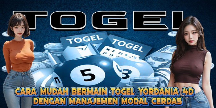 Cara Mudah Bermain Togel Yordania 4D  Dengan Manajemen Modal Cerdas