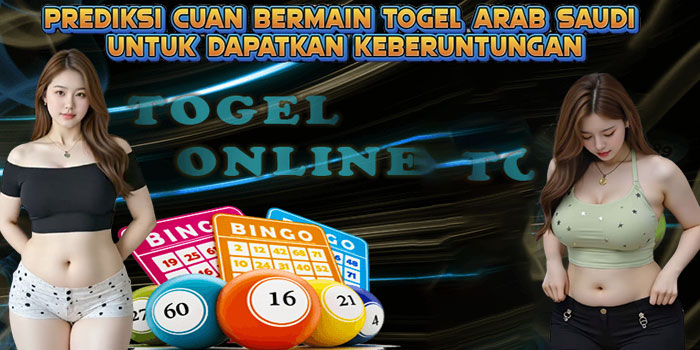 Prediksi Cuan Bermain Togel Arab Saudi Untuk Dapatkan Keberuntungan