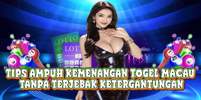Tips Ampuh Kemenangan Togel Macau Tanpa Terjebak Ketergantungan