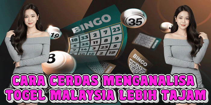 Cara Cerdas Menganalisa Togel Malaysia Lebih Tajam