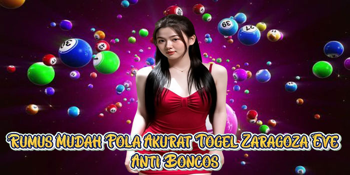 Rumus Mudah Pola Akurat Togel Zaragoza Eve Anti Boncos